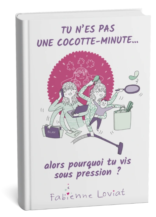 Livre "Tu n’es pas une cocotte-minute... alors pourquoi tu vis sous pression" de Fabienne Loviat